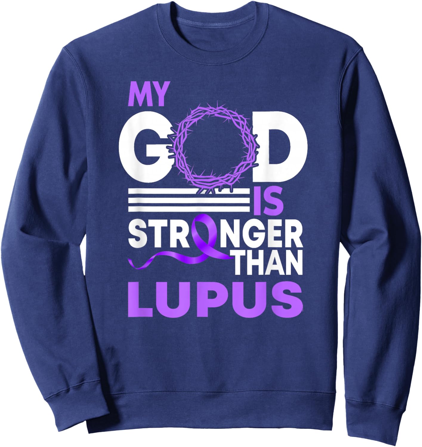 My God Is Stronger Than Lupus Awareness Ribbon Sweatshirt - Sweatshirt | Navy