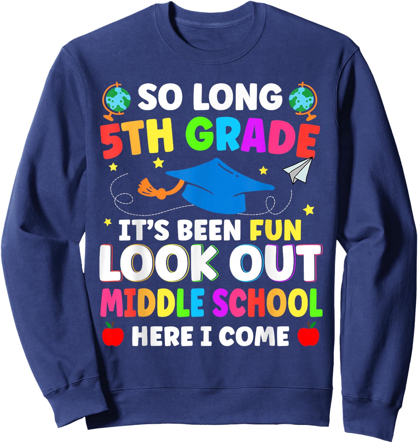 So Long 5th Grade Graduation Middle School Here I Come 2024 Sweatshirt - Sweatshirt | Navy
