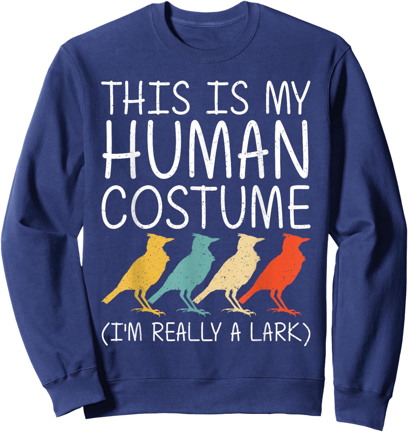 Lark Halloween Human Costume Passerine Bird Easy DIY Gift Sweatshirt - Sweatshirt | Navy