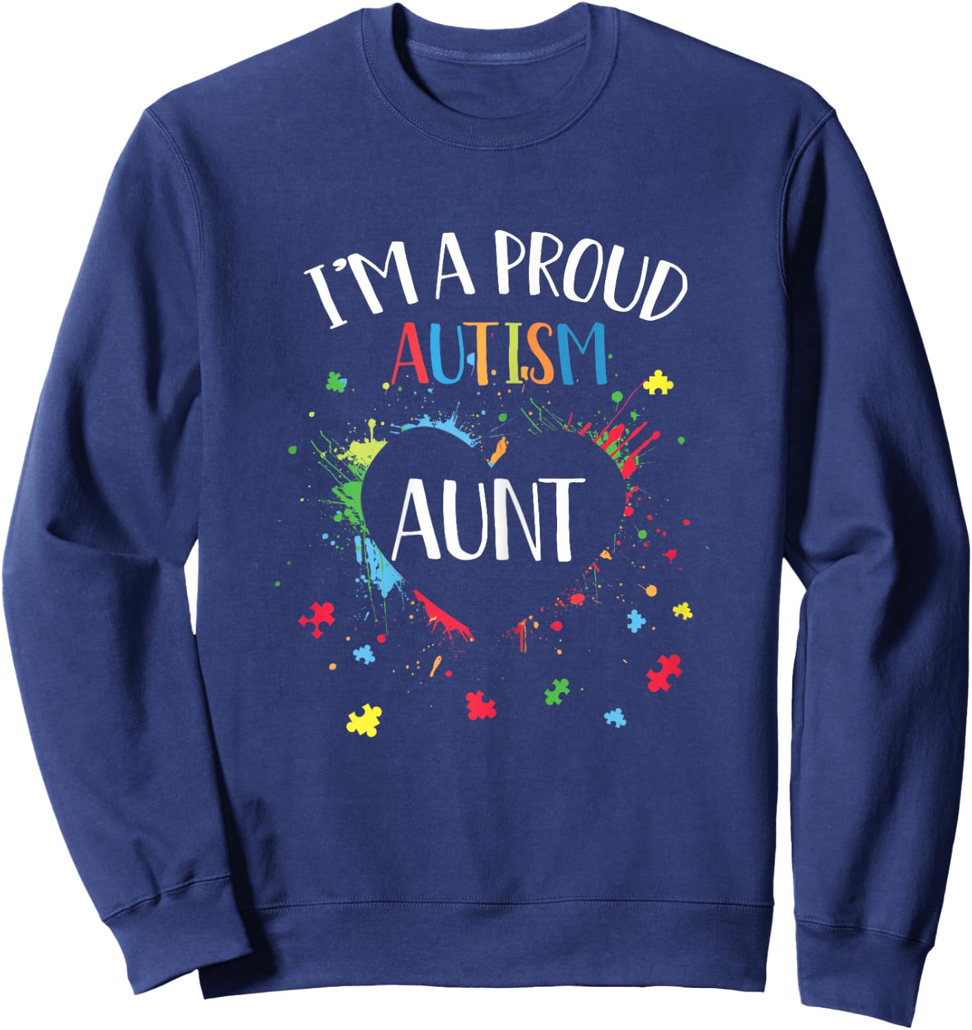 Puzzle Heart I'm A Proud Autism Aunt Autism Awareness Sweatshirt - Sweatshirt | Navy