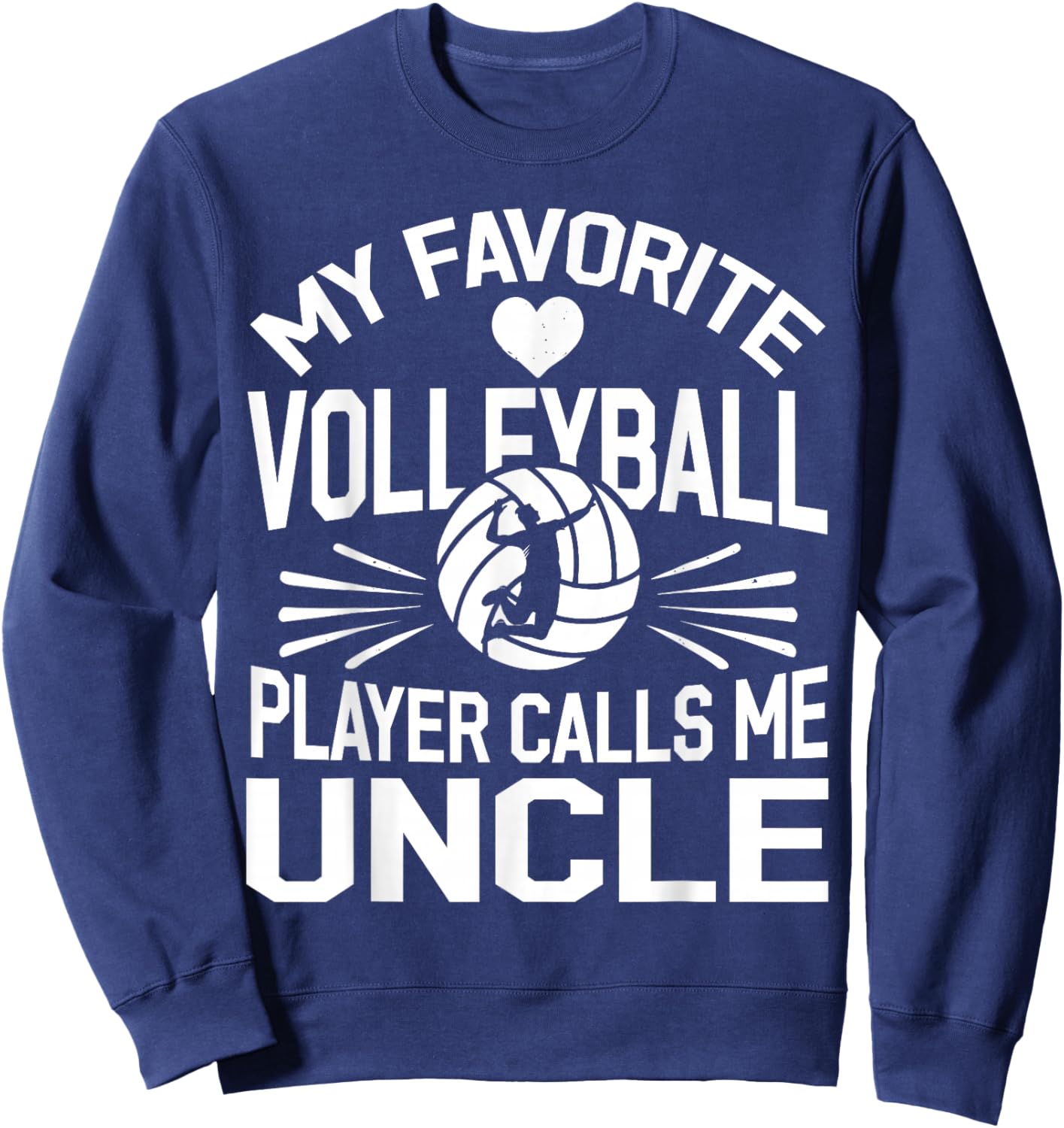 My Favorite Volleyball Player Calls Me Uncle Sweatshirt - Sweatshirt | Navy