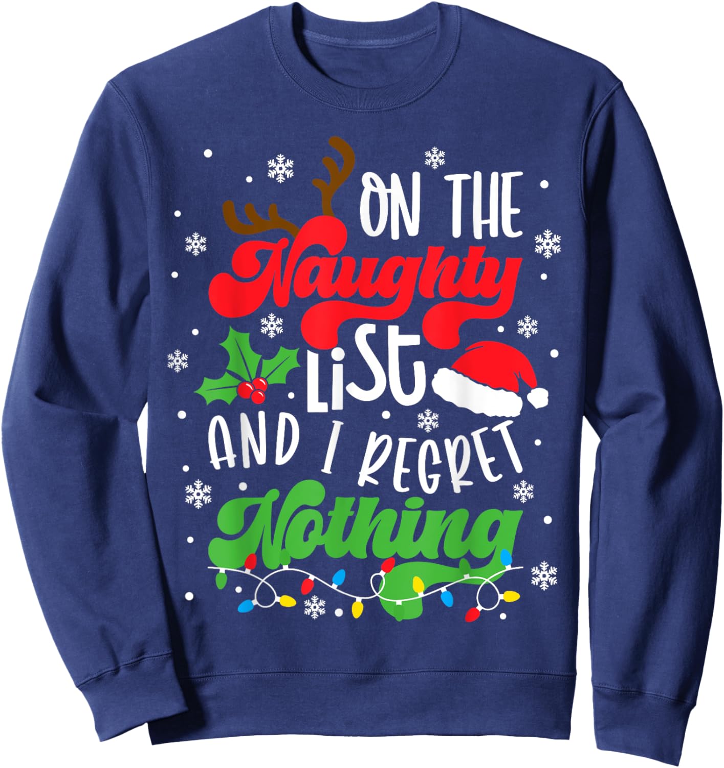 On The Naughty List And I Regret Nothing Funny Xmas Family Sweatshirt - Sweatshirt | Navy