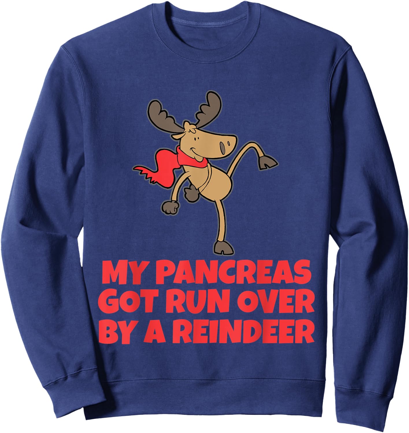 Type One Diabetes My Pancreas Got Run Over By A Reindeer Sweatshirt - Sweatshirt | Navy