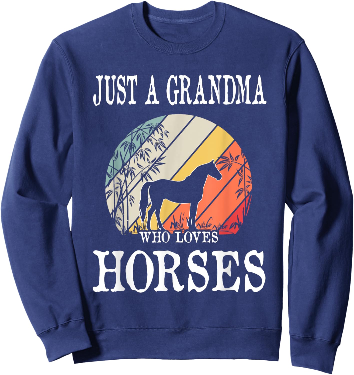 Just A Grandma Who Loves Horses Sweatshirt - Sweatshirt | Navy