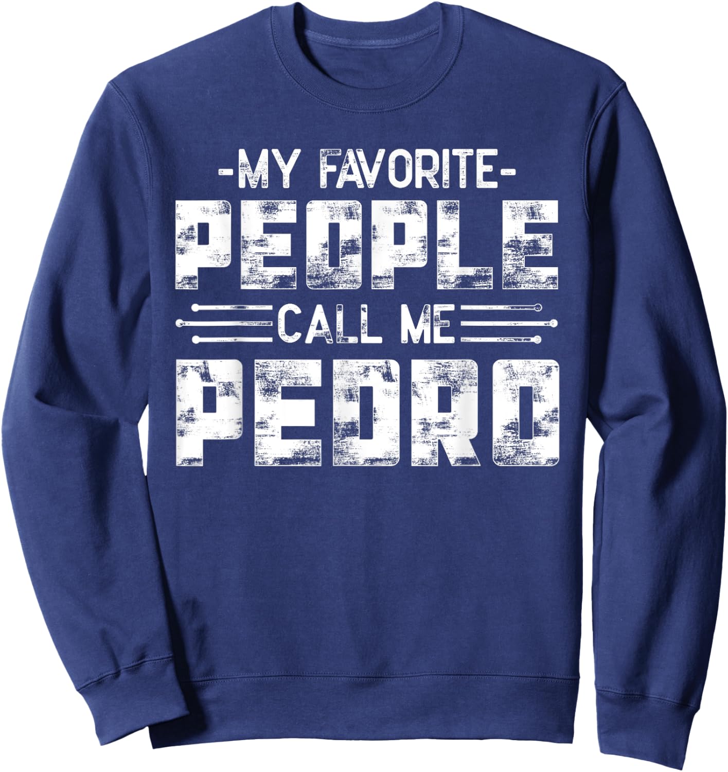 My Favorite People Call Me Pedro Sweatshirt - Sweatshirt | Navy