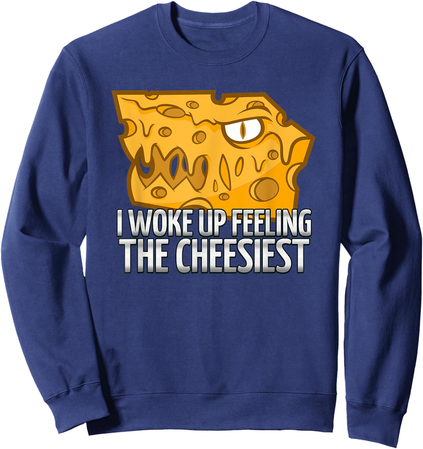 I Woke Up Feeling The Cheesiest | Cheese Head Fan Sweatshirt - Sweatshirt | Navy