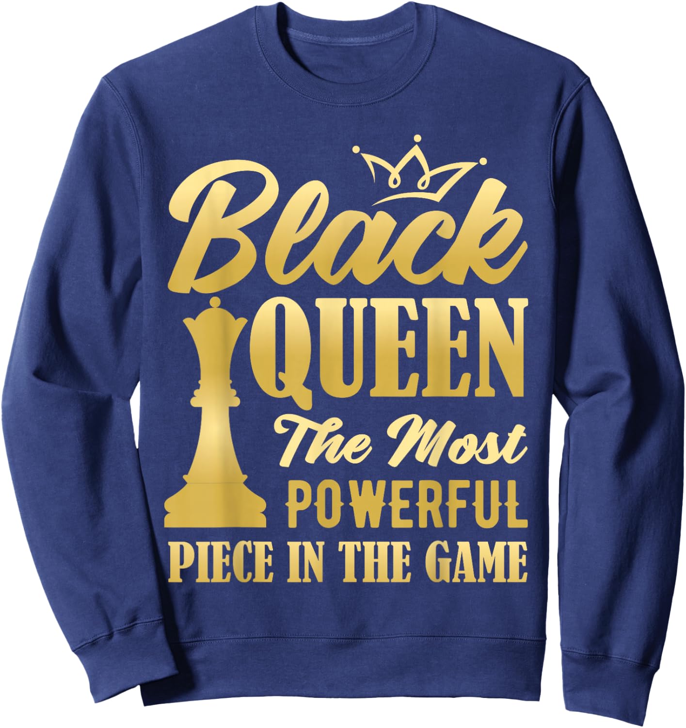 Black Queen The Most Powerful Piece in The Game Women Girl Small Sweatshirt - Sweatshirt | Navy
