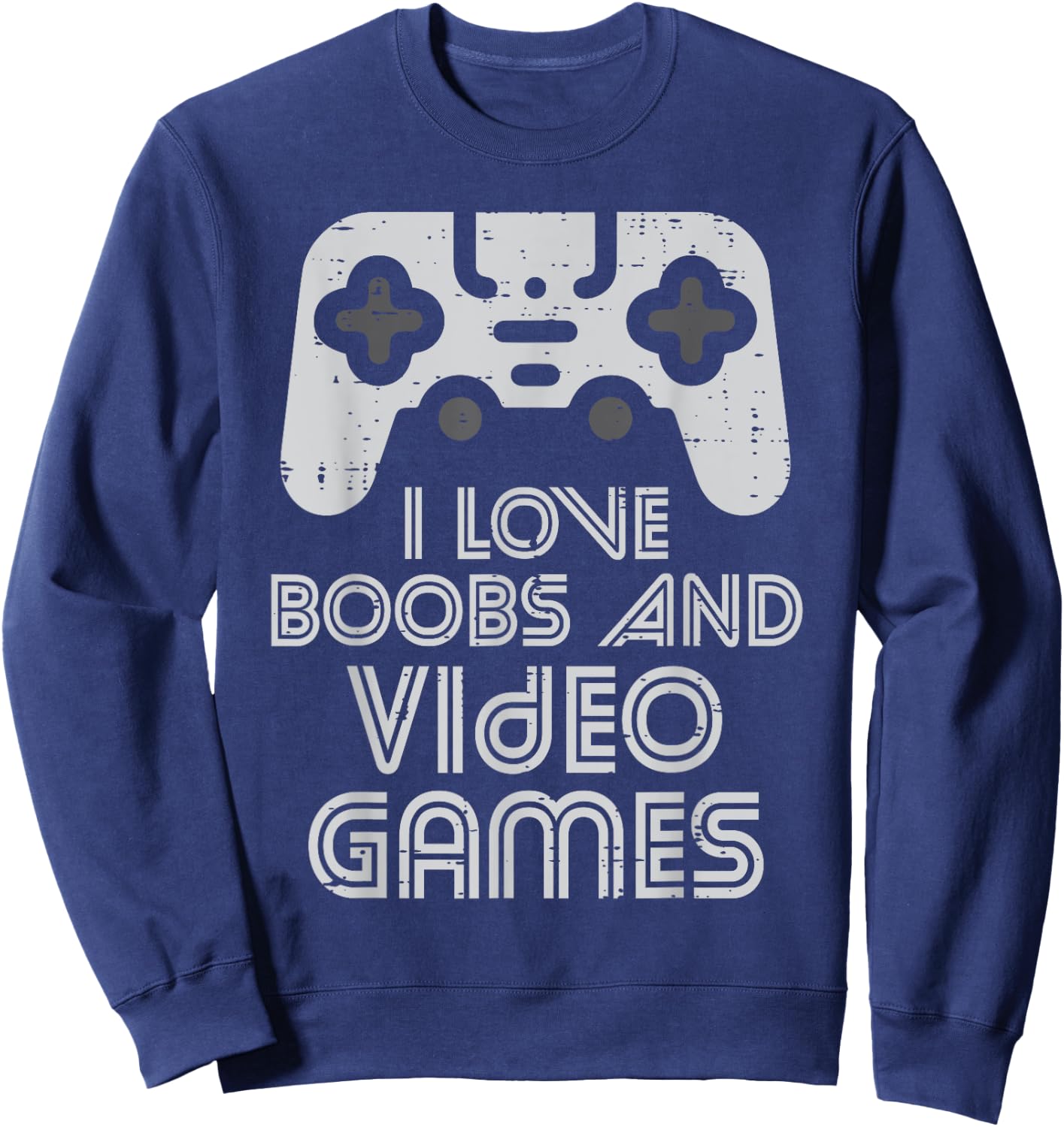 I Love Boobs And Video Games Funny Gaming Gamer Adult Men Sweatshirt - Sweatshirt | Navy