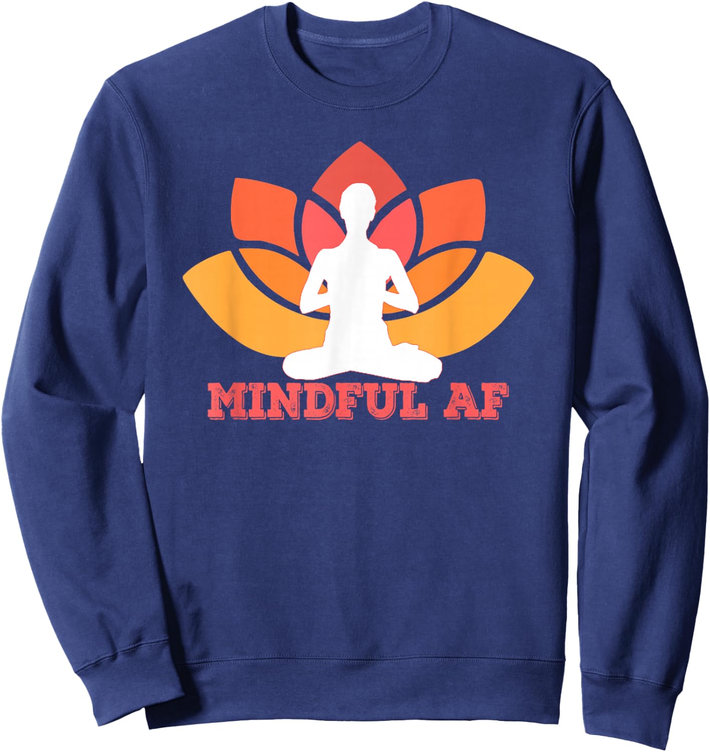 MINDFUL AF Funny as f-ck Meme Yoga Meditation Meme Sweatshirt - Sweatshirt | Navy