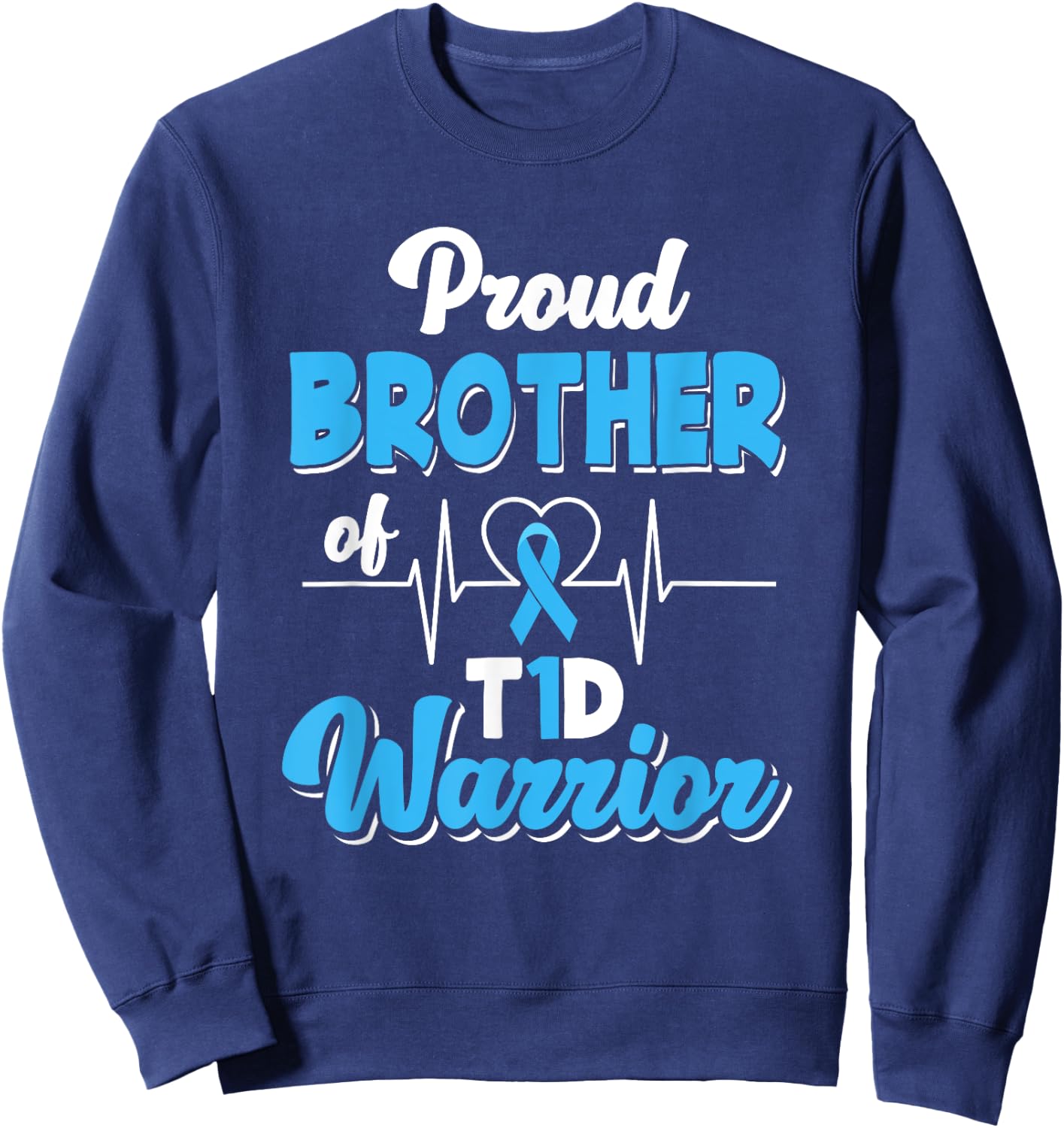 Proud Brother Of A T1D Warrior Diabetic Diabetes Awareness Sweatshirt - Sweatshirt | Navy