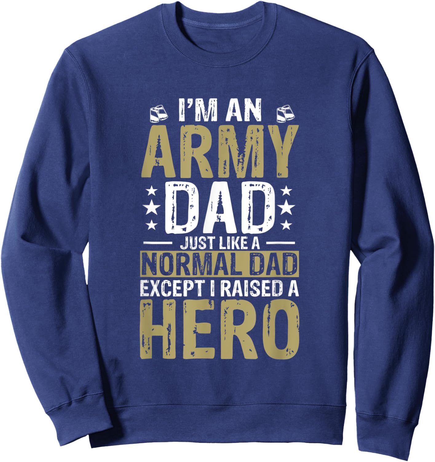 Proud Army Dad Raised Military Hero Sweatshirt - Sweatshirt | Navy