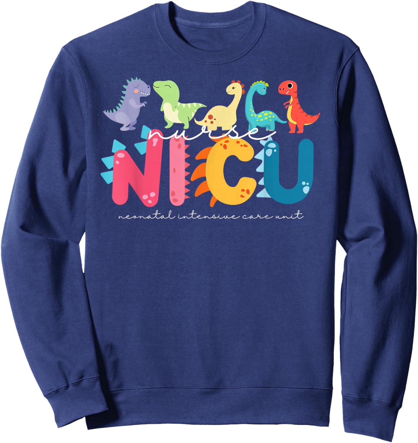 NICU Nurse Neonatal Itensive Care Unit Nursing Sweatshirt - Sweatshirt | Navy