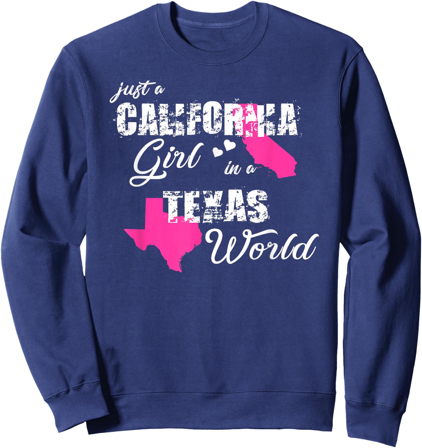 Funny California Shirts Just a California Girl in a Texas Sweatshirt - Sweatshirt | Navy