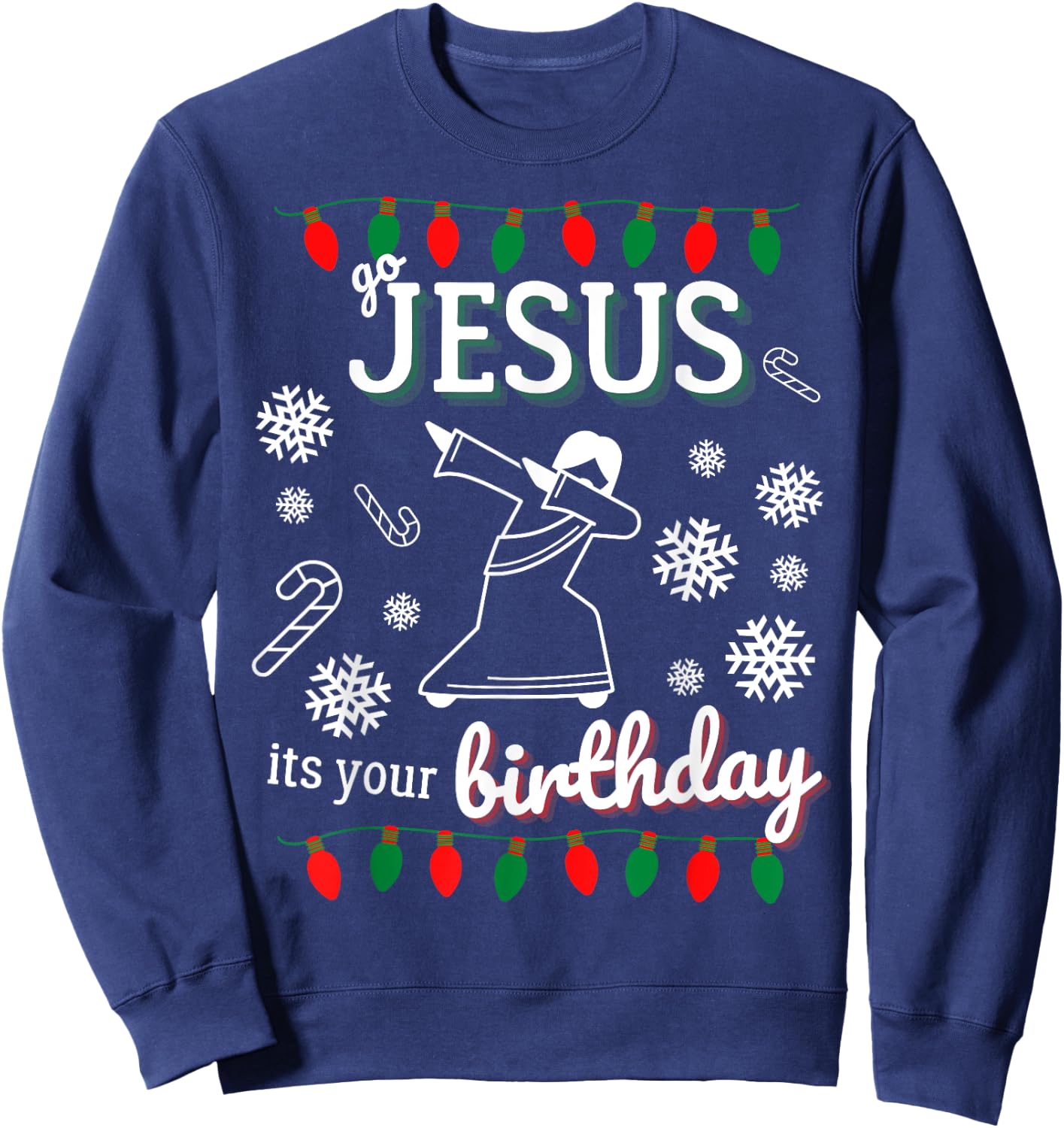Go Jesus Its Your Birthday Dancing Xmas Christmas Sweatshirt - Sweatshirt | Navy