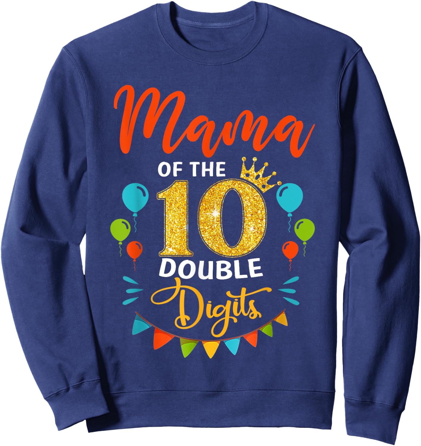 Proud Mama Of The Double Digit 10th Birthday Girl Boy Mom Sweatshirt - Sweatshirt | Navy