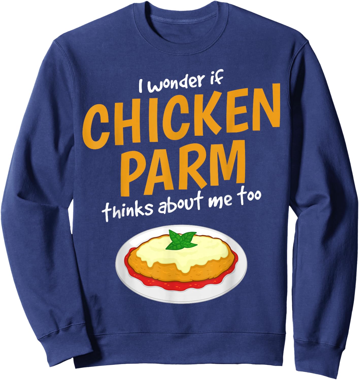 Italian Foodie Think About Chicken Parm Sweatshirt - Sweatshirt | Navy