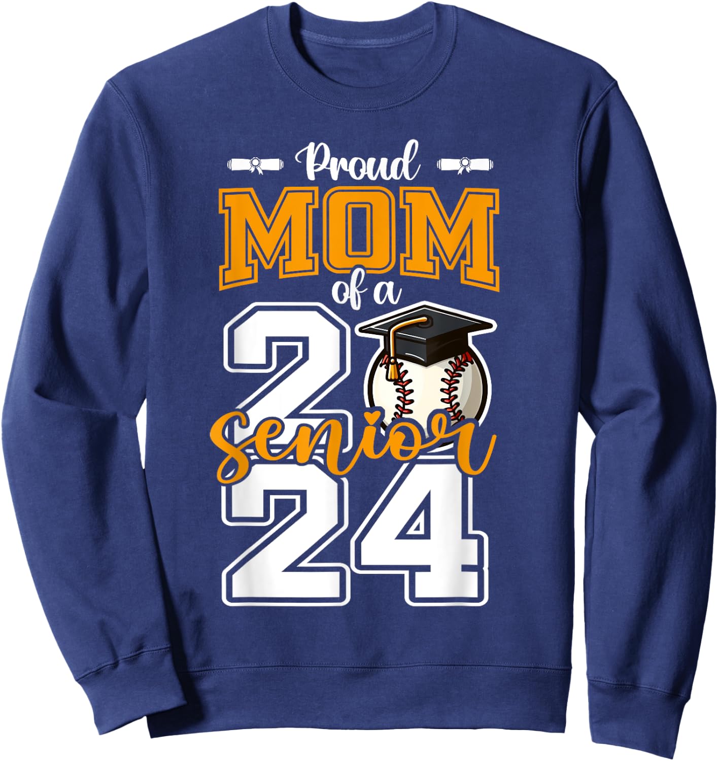 Proud Mom Of A 2024 Baseball Senior Graduation mother Sweatshirt - Sweatshirt | Navy
