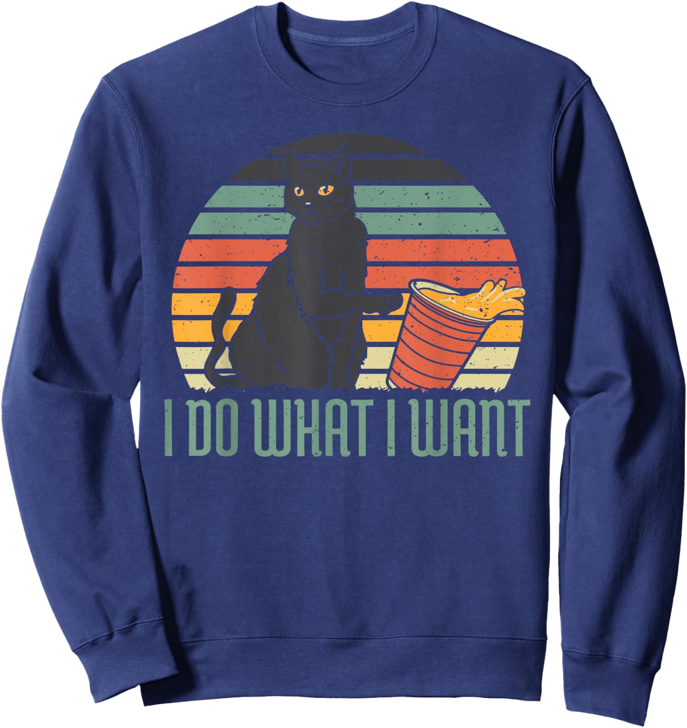 I Do What I Want Funny Cat Gift Sweatshirt - Sweatshirt | Navy