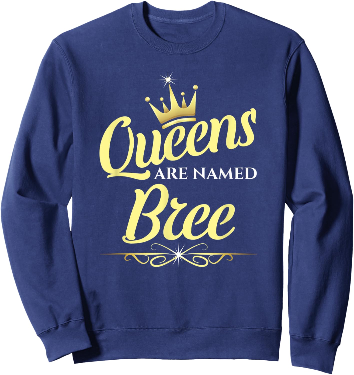 Queens Are Named Bree Sweatshirt - Sweatshirt | Navy