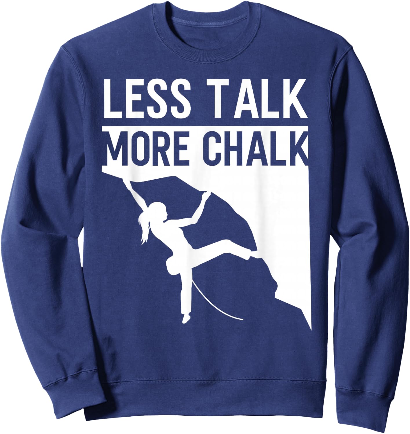 Rock Climbing Climber Less Talk More Chalk Carabiner Girl Sweatshirt - Sweatshirt | Navy