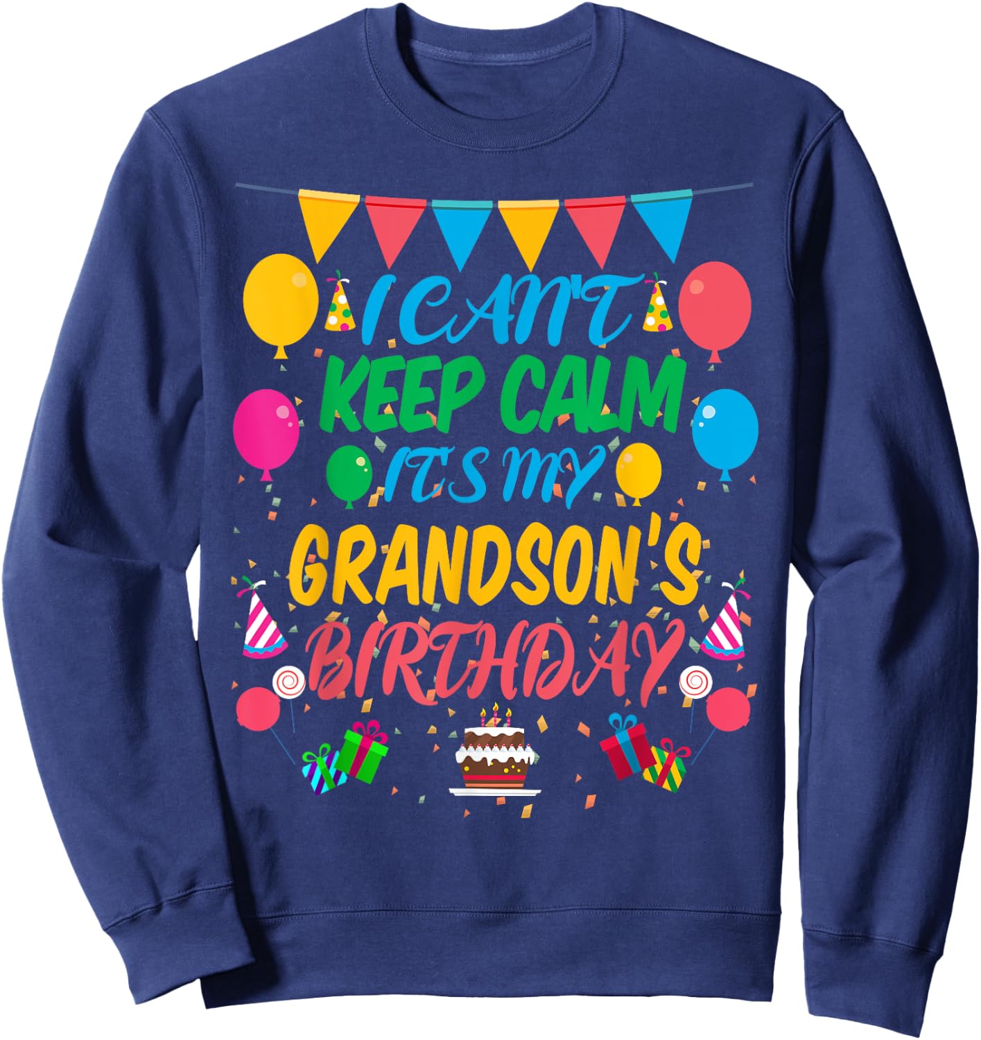 I Can't Keep Calm It's My Grandson Birthday Sweatshirt - Sweatshirt | Navy