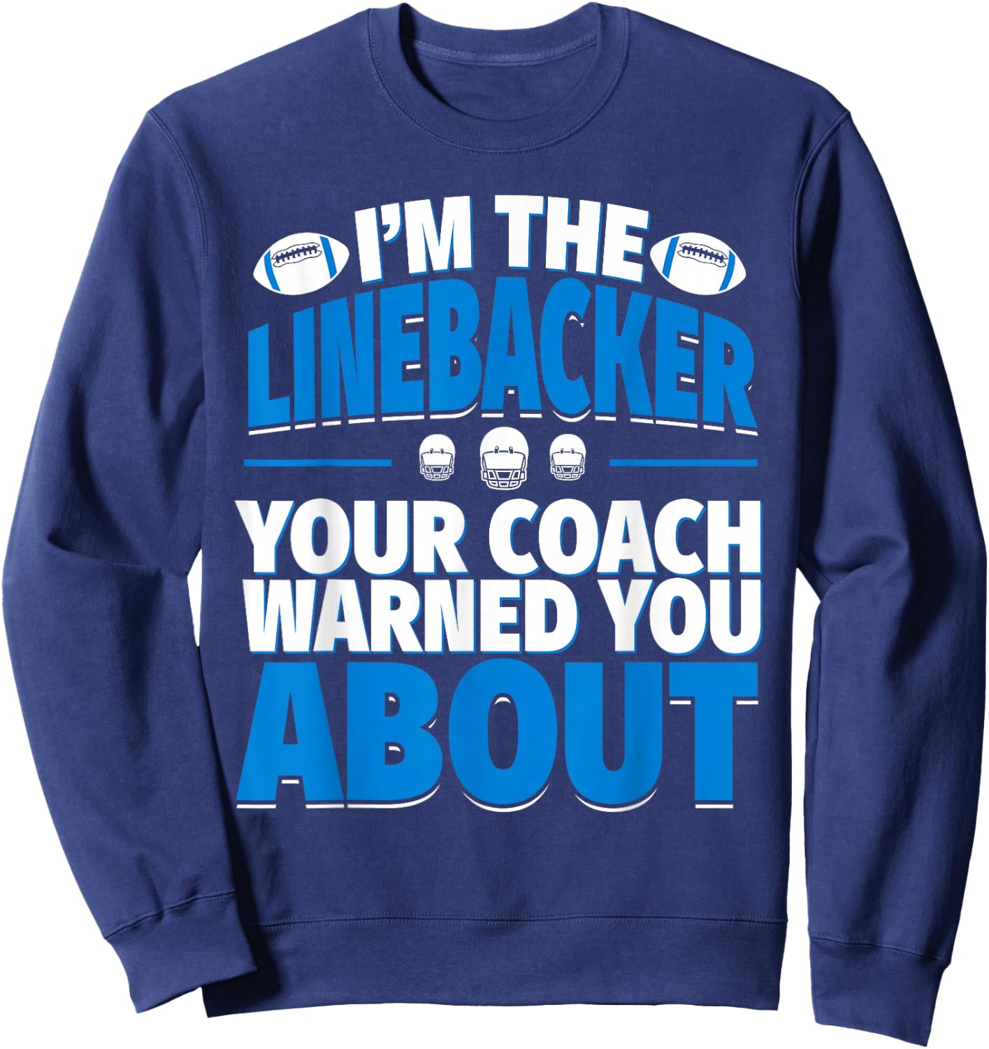 Linebacker Your Coach Warned You About - Football Linebacker Sweatshirt - Sweatshirt | Navy