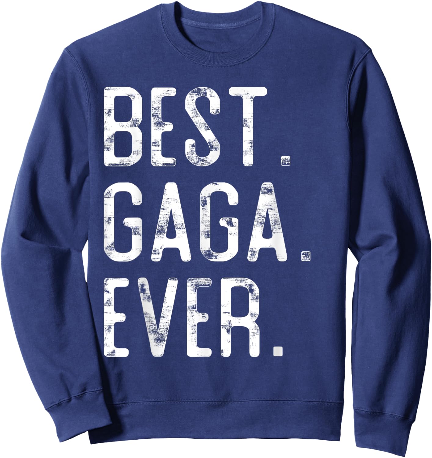 Best Gaga Ever Father’s day Gift Gaga Sweatshirt - Sweatshirt | Navy