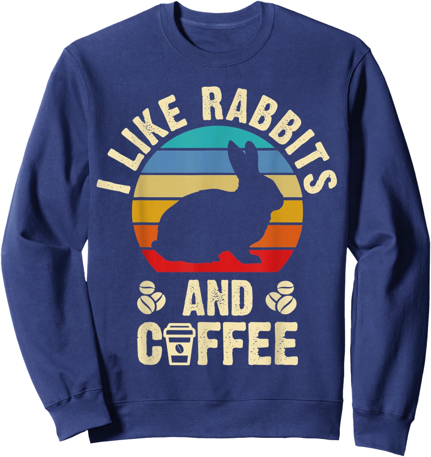 I like Rabbits & Coffee Funny vintage Pet theme lover gift Sweatshirt - Sweatshirt | Navy