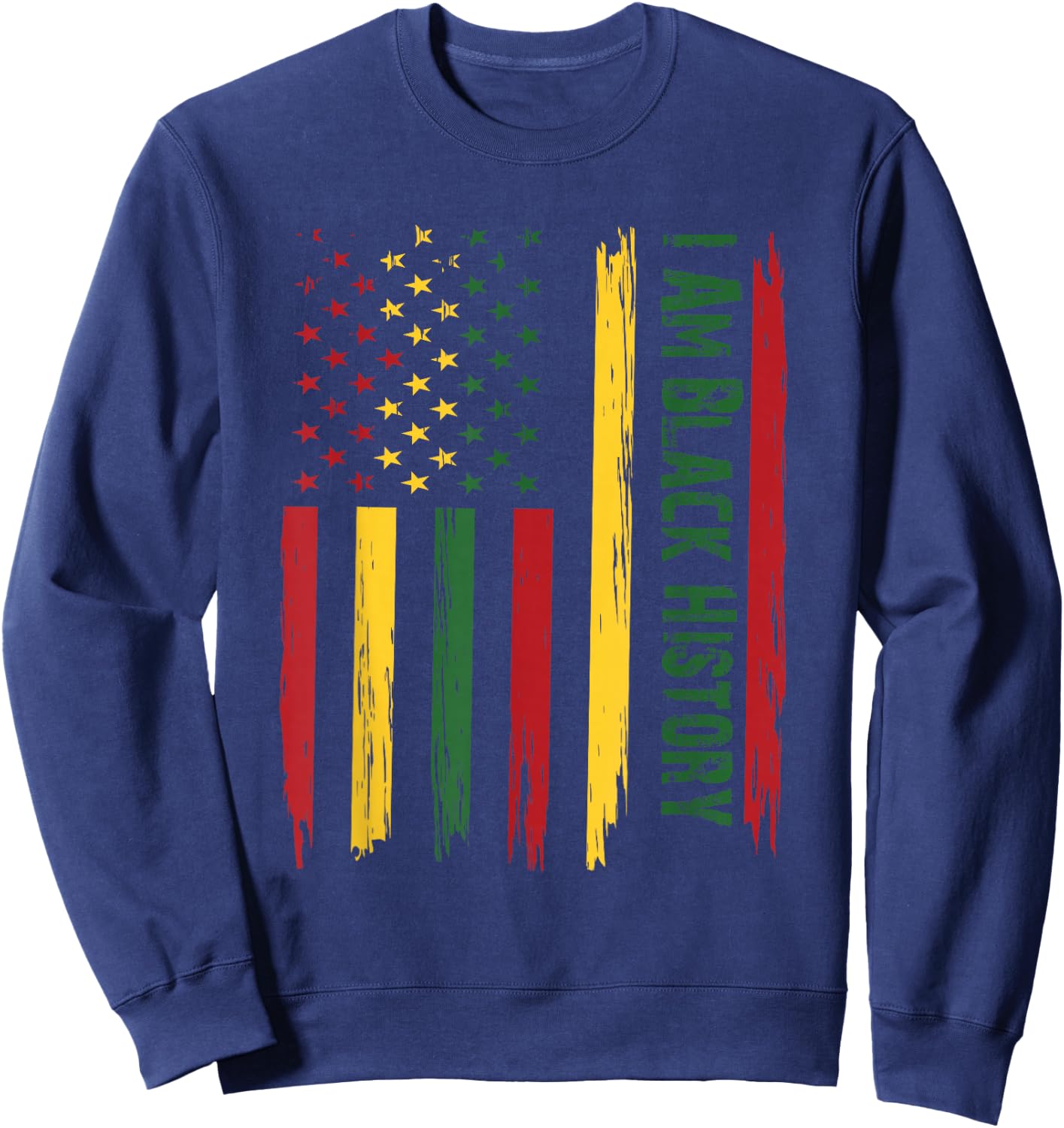I AM Black History Month African American Flag USA Sweatshirt - Sweatshirt | Navy