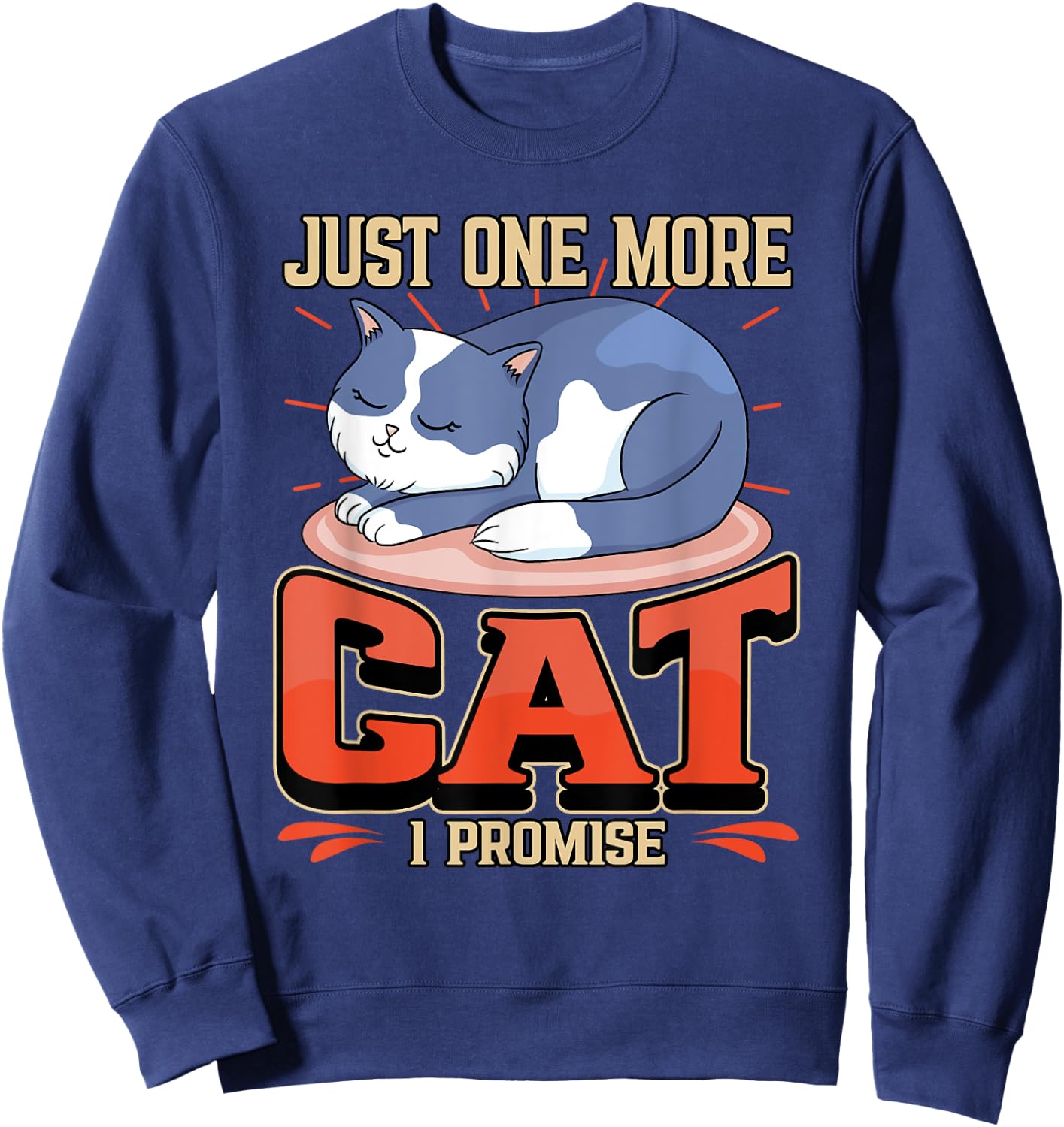 Just One More Cat I Promise Cute Paws Sleeping Pet Owner Sweatshirt - Sweatshirt | Navy