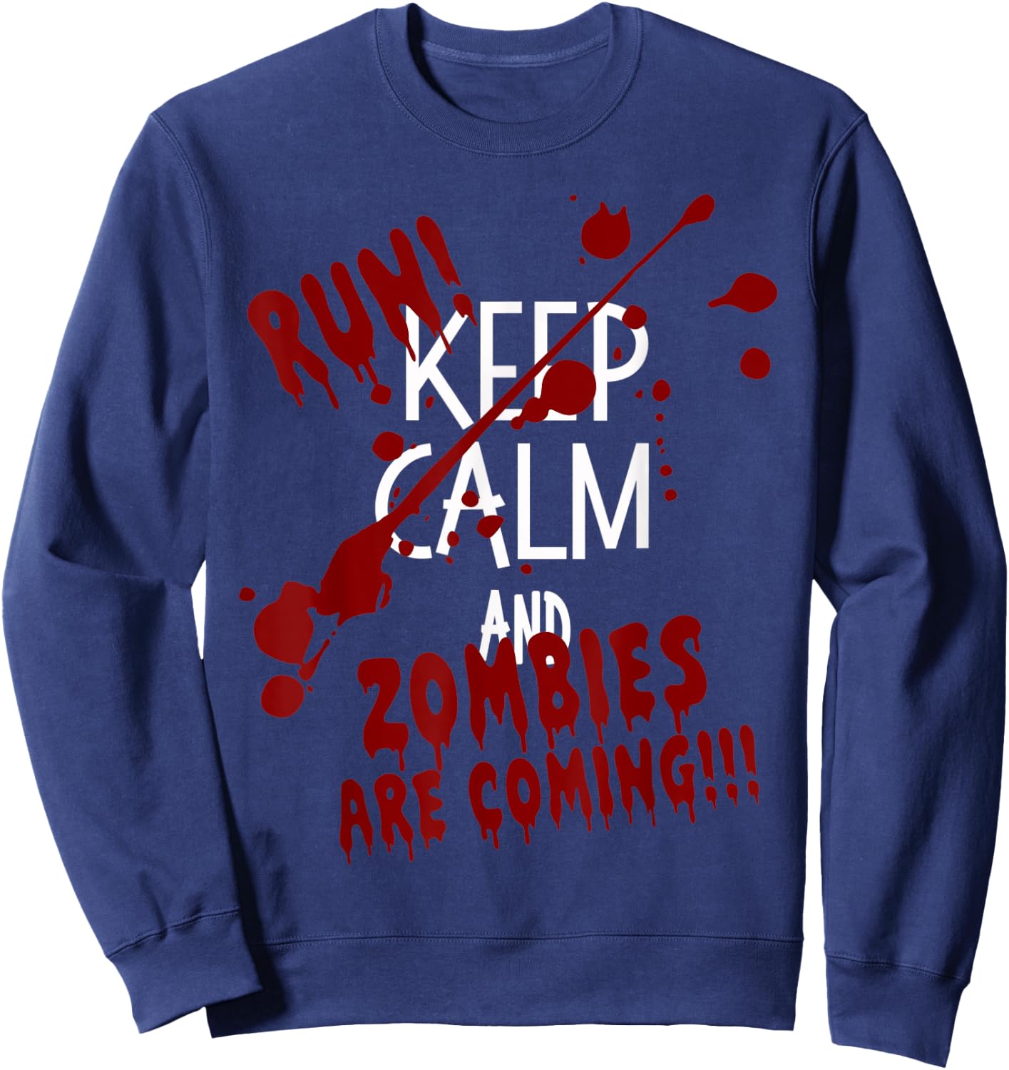 Keep Calm and Run Zombies Are Coming Halloween Sweatshirt - Sweatshirt | Navy