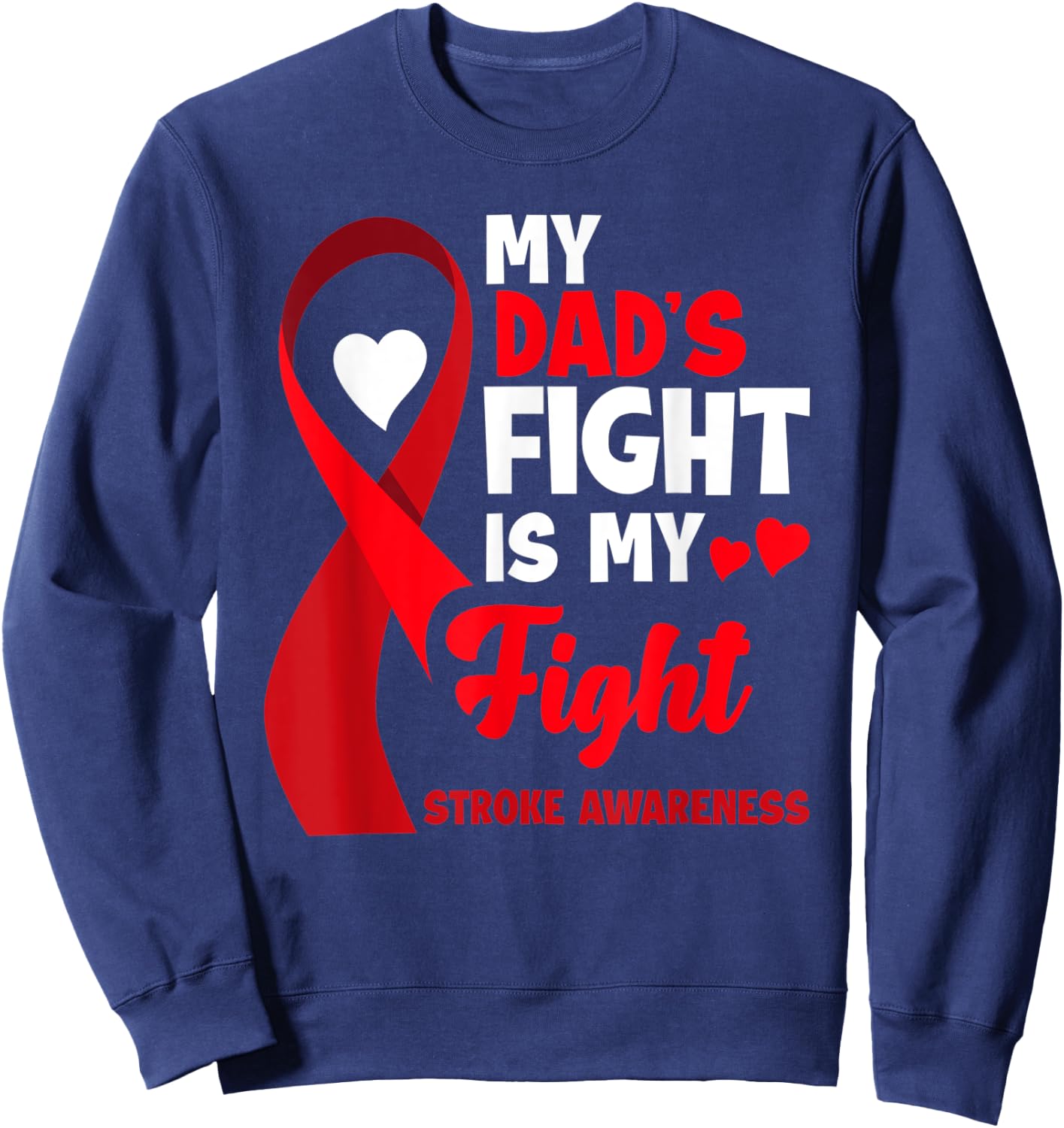 My Dad's Fight Is My Fight Family Support Stroke Awareness Sweatshirt - Sweatshirt | Navy