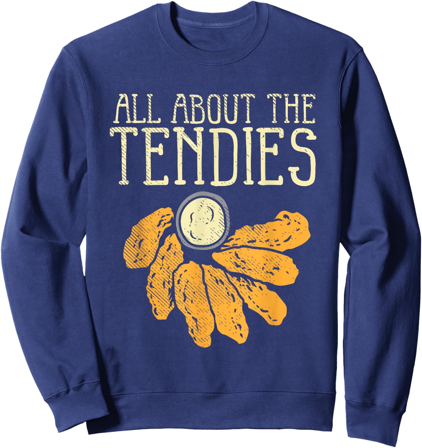 Chicken Tender Nugget - All About The Tendies Sweatshirt - Sweatshirt | Navy