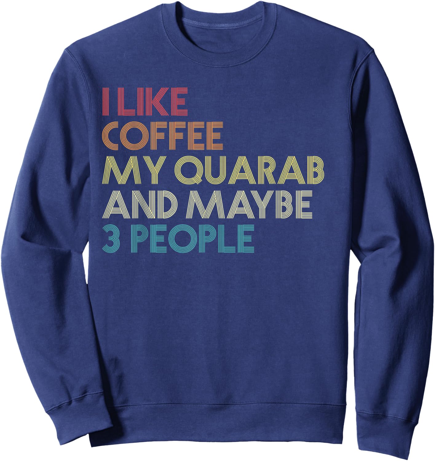 Quarab Horse Owner Gift Coffee Lover Quote Vintage Retro Sweatshirt - Sweatshirt | Navy