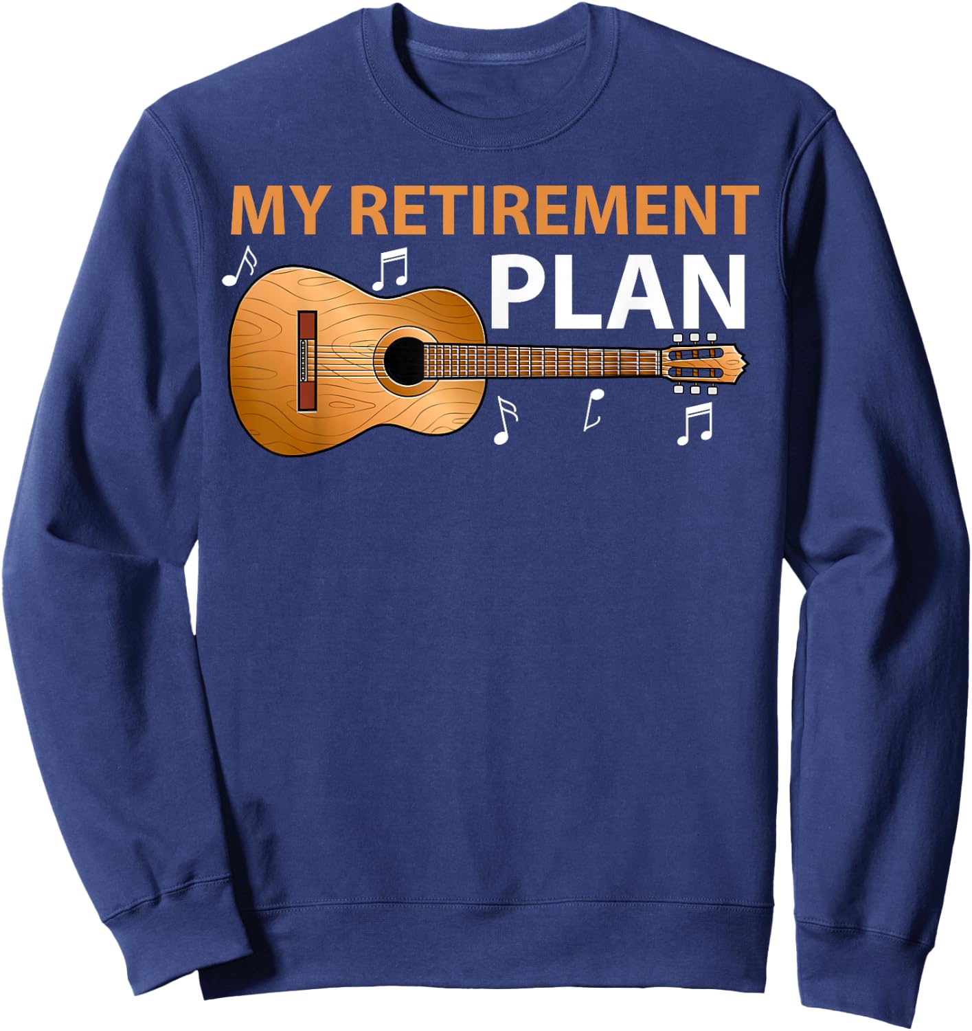 My Retirement Plan Retired Guitar Lover Music Instrument Sweatshirt - Sweatshirt | Navy