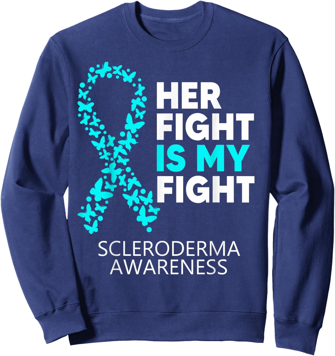 Scleroderma Awareness Her Fight is my Fight Disease Sweatshirt - Sweatshirt | Navy