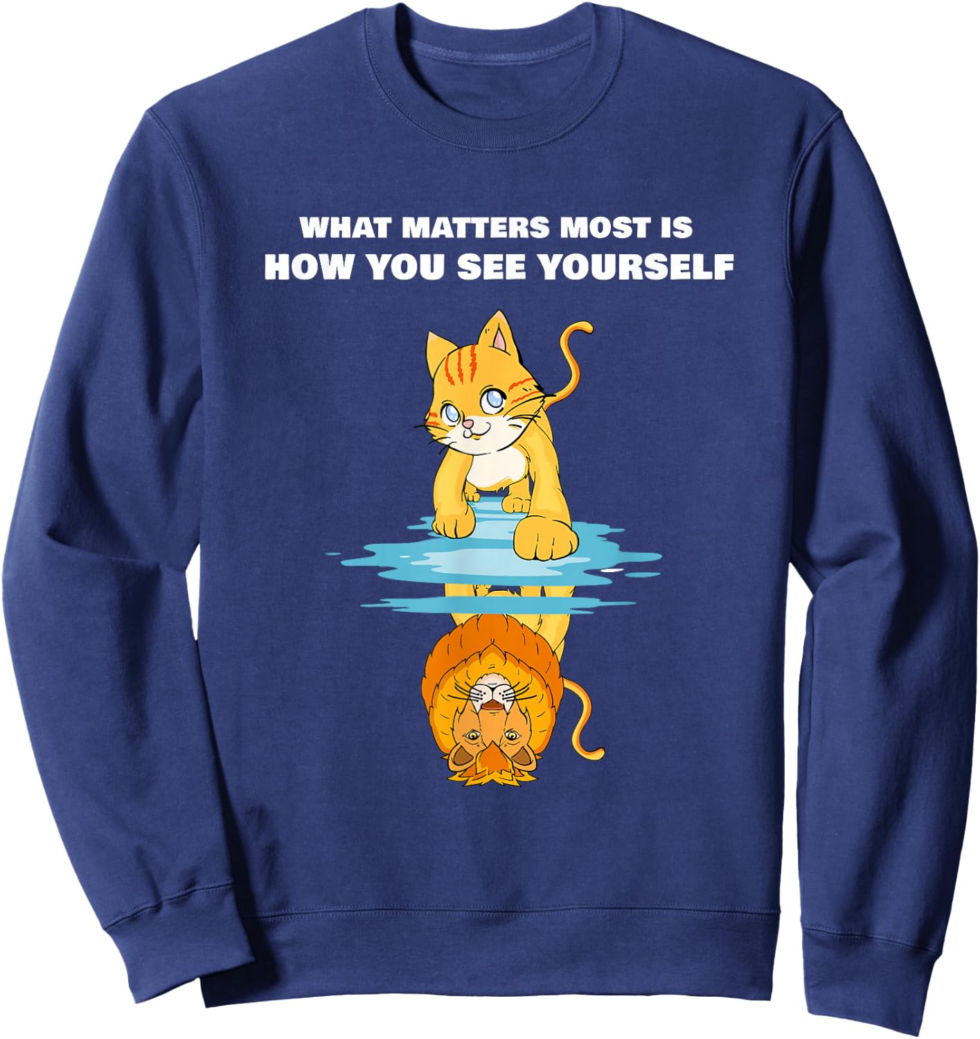 What Matters Most Is How You See Yourself Motivational Lion Sweatshirt - Sweatshirt | Navy