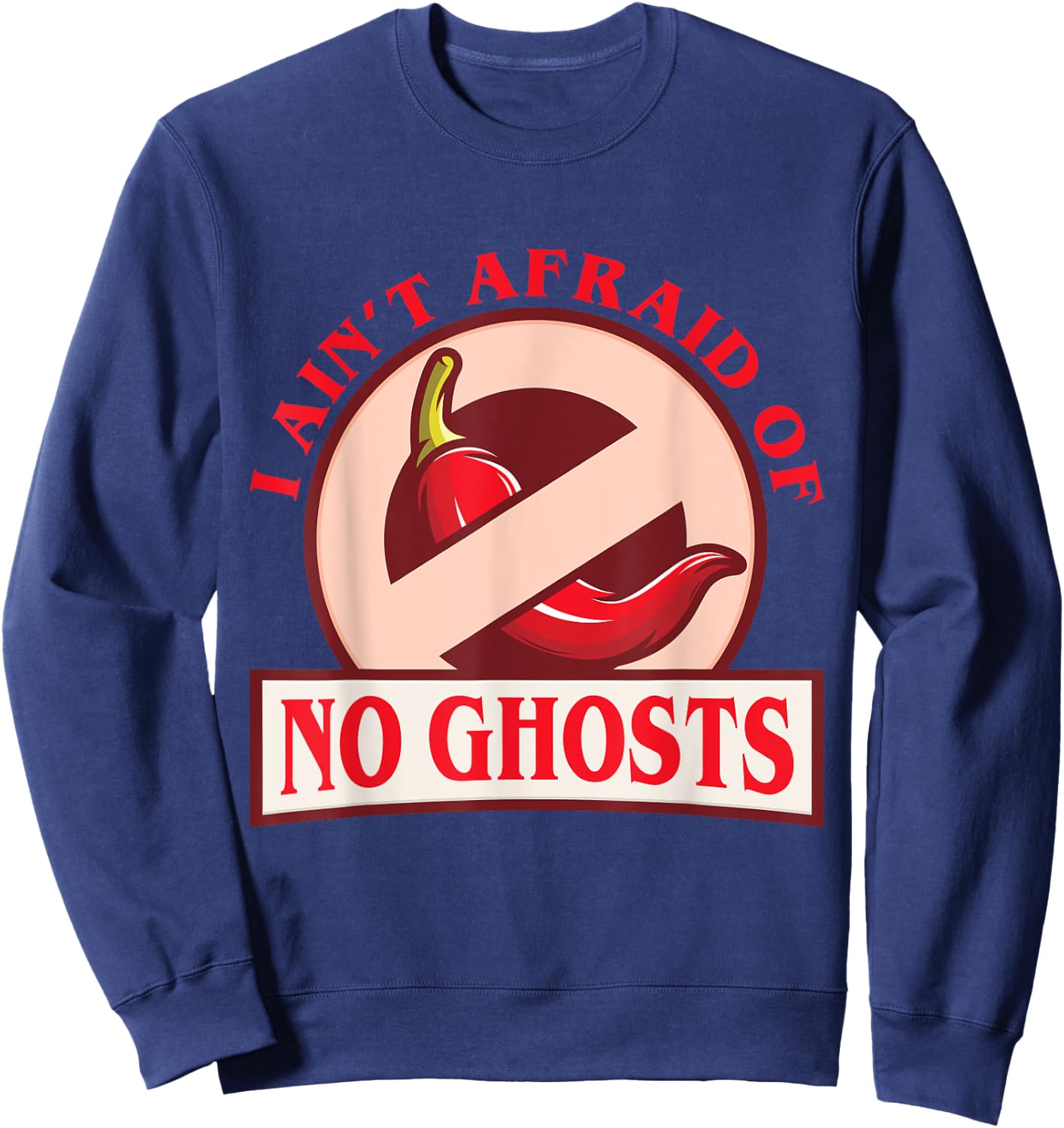 Funny Chili I Ain't Afraid Of No Ghosts Ghost Pepper Sweatshirt - Sweatshirt | Navy
