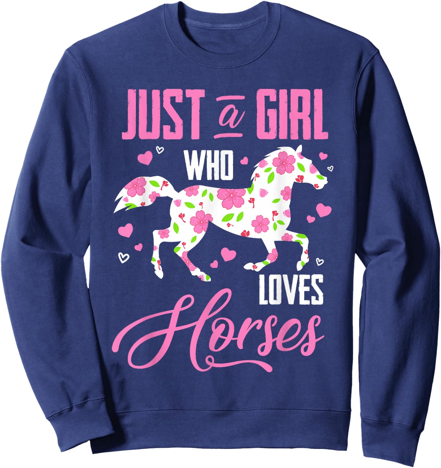 Just A Girl Who Loves Horses Floral Horse Equestrian Quote Sweatshirt - Sweatshirt | Navy