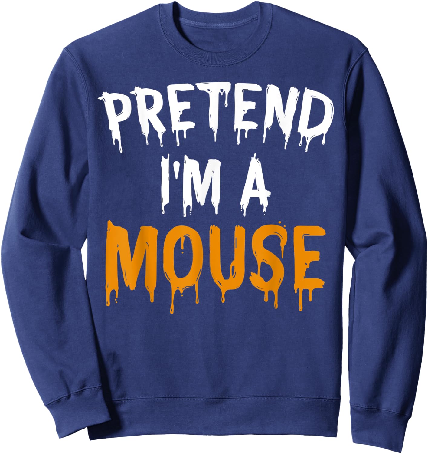 Funny Lazy Halloween Costume Gift Pretend I'm A Mouse Sweatshirt - Sweatshirt | Navy