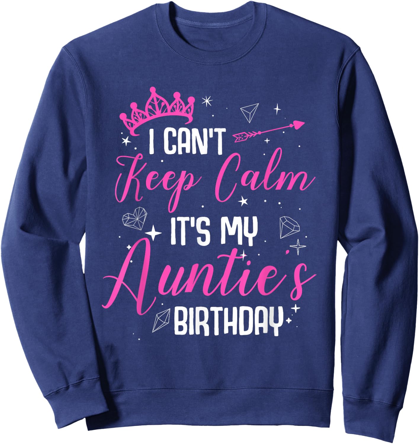 I Can't Keep Calm It's My Auntie's Birthday Sweatshirt - Sweatshirt | Navy