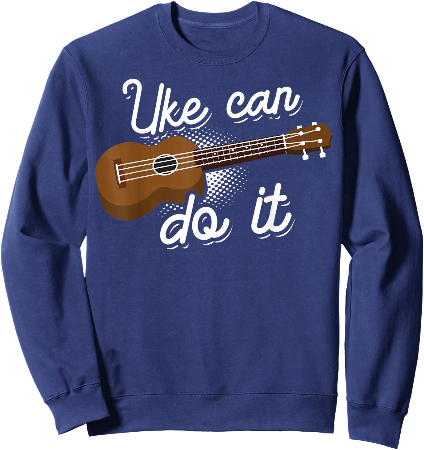 Funny Uke Can Do It Gift Cute Ukulele Players Men Women Sweatshirt - Sweatshirt | Navy