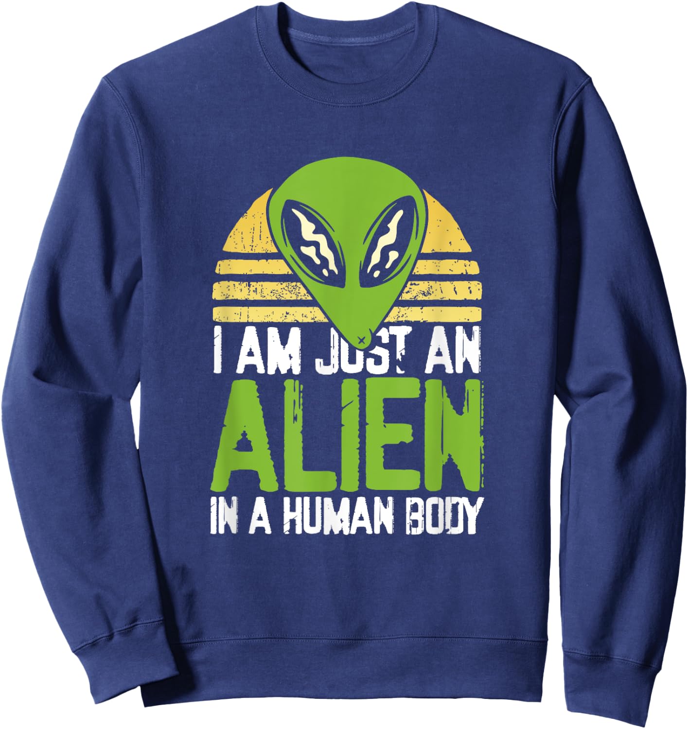 I am just an alien in a human body Sweatshirt - Sweatshirt | Navy