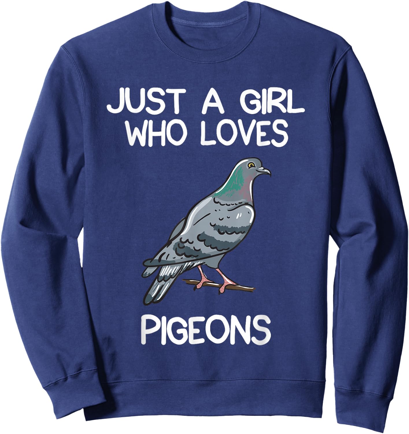 Just A Girl Who Loves Pigeons Owner Lover Gift Pigeon Love Sweatshirt - Sweatshirt | Navy
