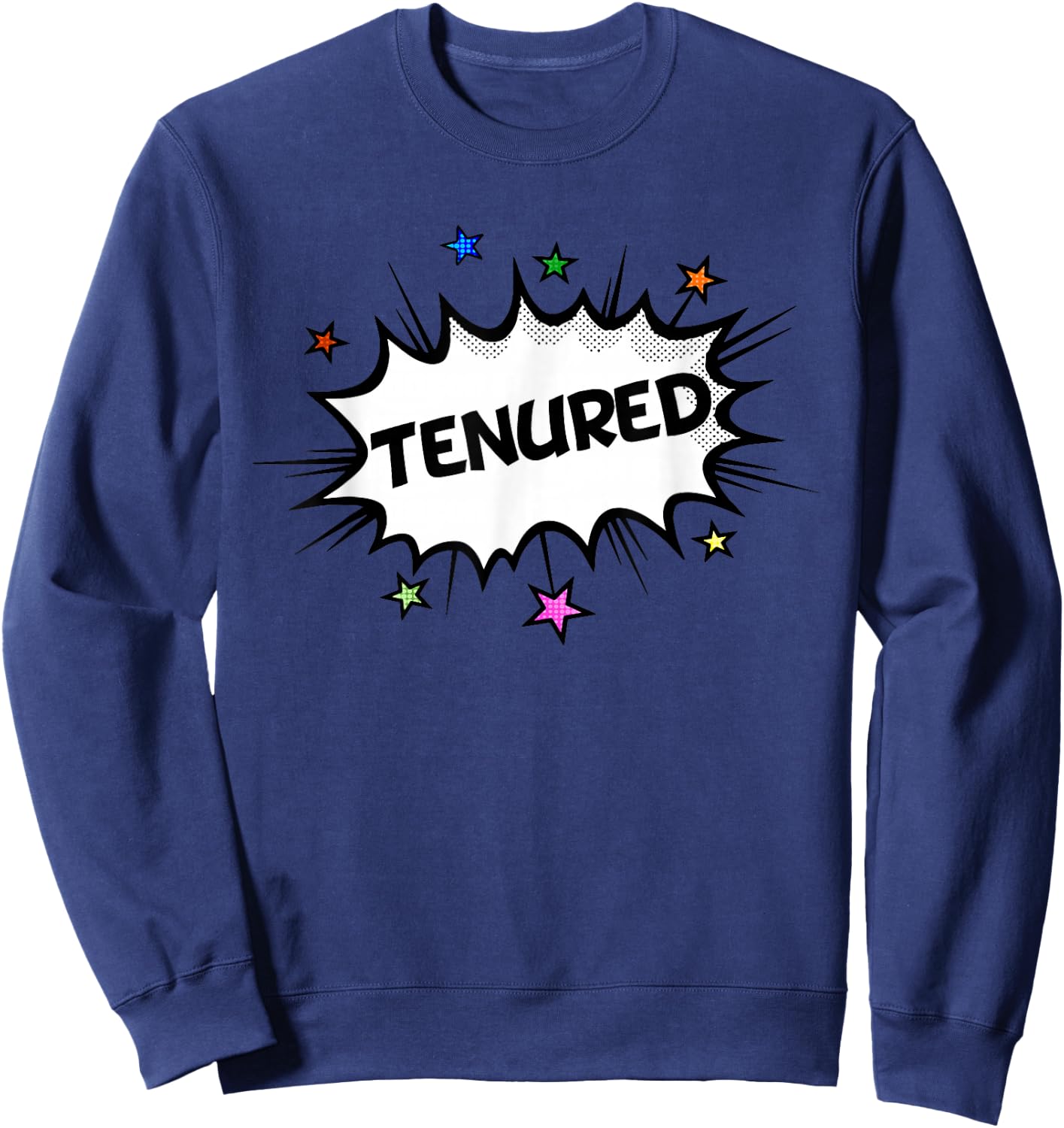 Tenure For Teachers Tenured Professor Congrats On Tenure Sweatshirt - Sweatshirt | Navy