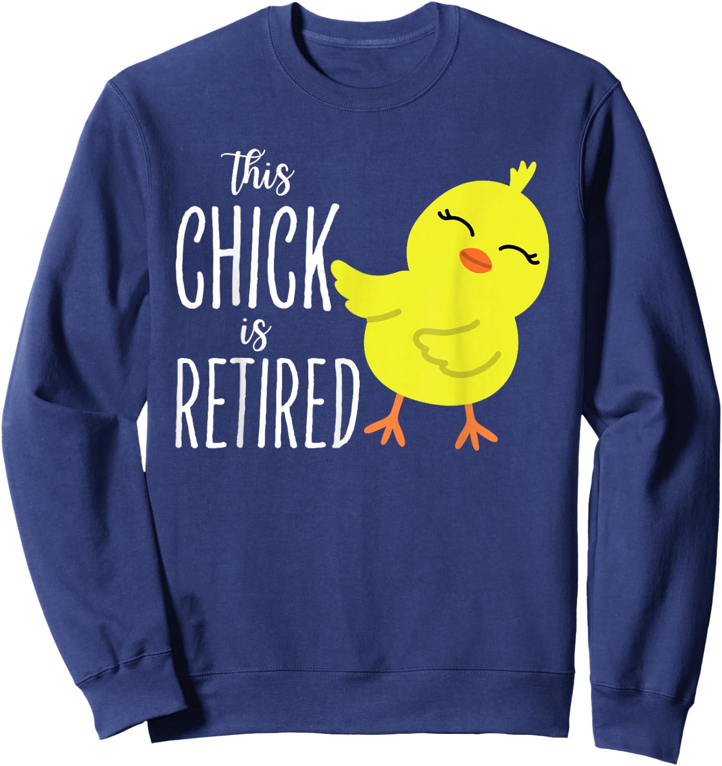 This Chick is retired Women Retirement Sweatshirt - Sweatshirt | Navy
