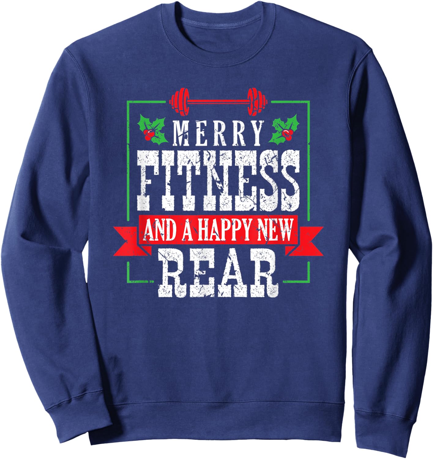 Merry Fitness And A Happy New Rear Christmas Holiday Gym Sweatshirt - Sweatshirt | Navy