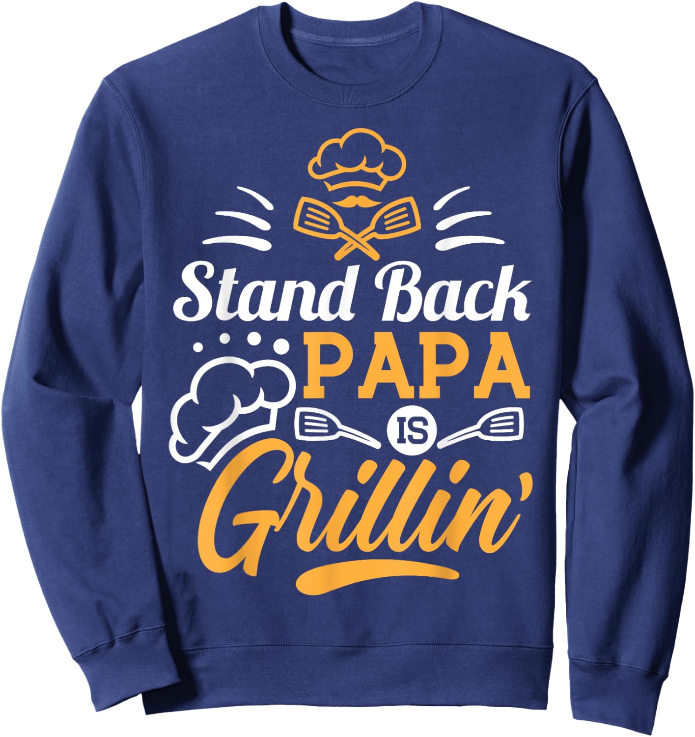 Stand Back Papa Is Grillin - Grill Master Cooking Dad Gift Sweatshirt - Sweatshirt | Navy