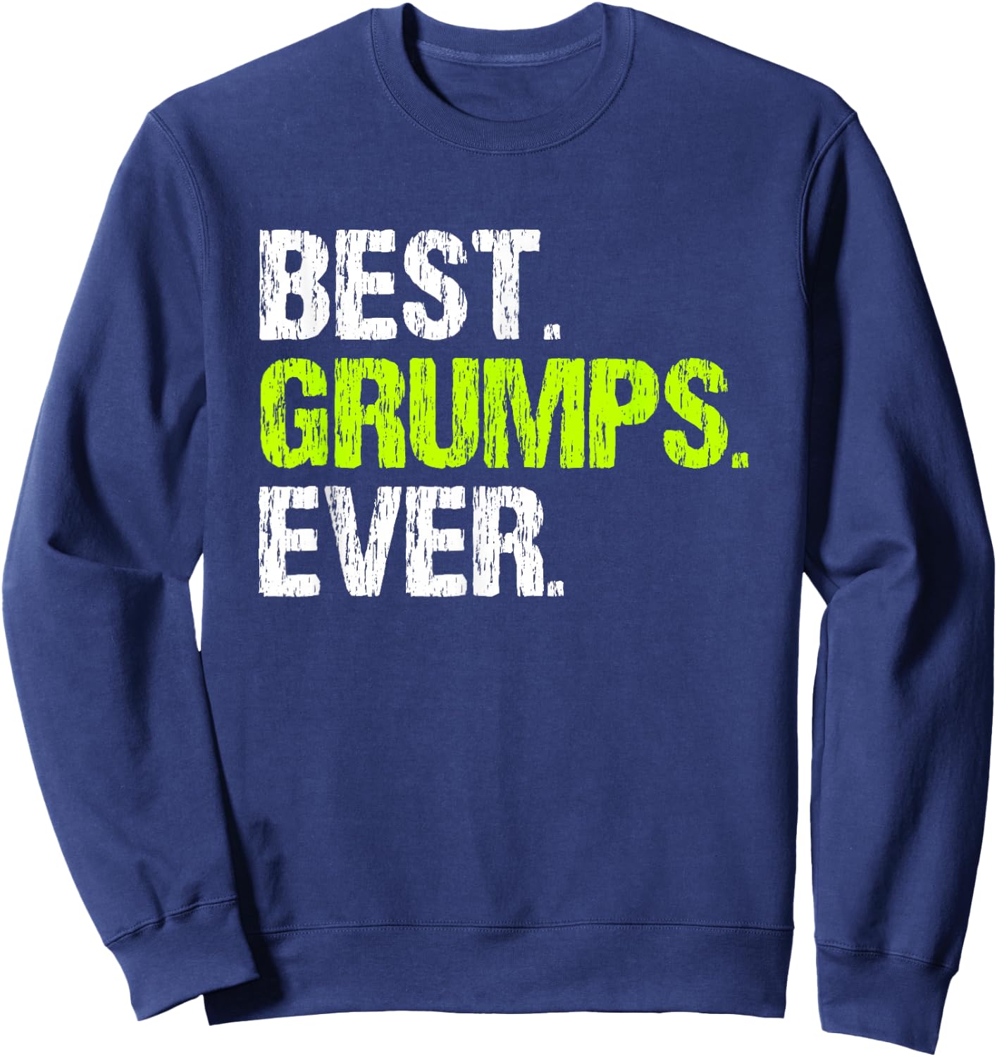 Family Cool Funny Best Grumps Ever Sweatshirt - Sweatshirt | Navy