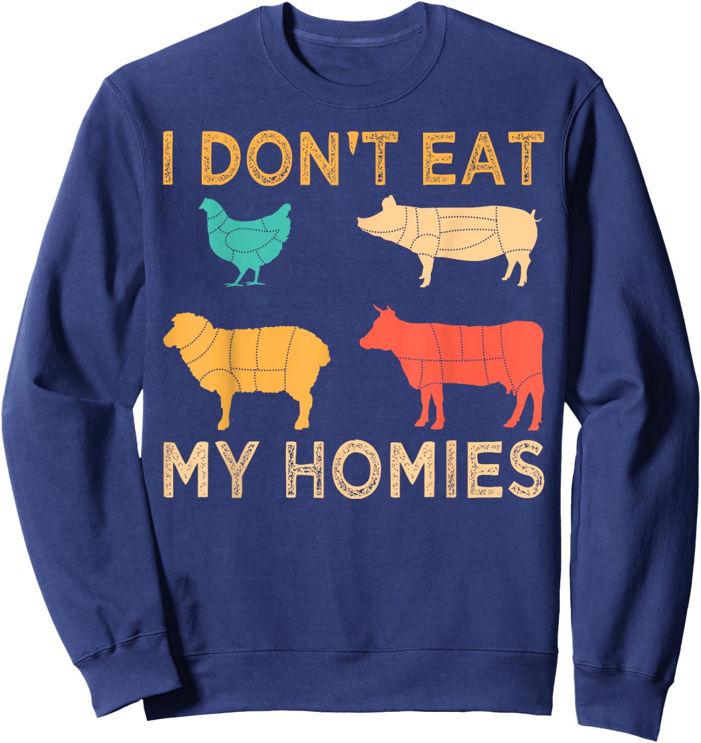 Vegan I Don't Eat My Homies Funny Vegetarian Retro Gift Sweatshirt - Sweatshirt | Navy